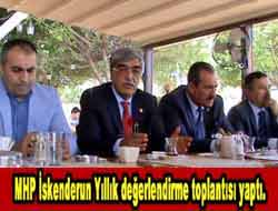 MHP skenderun Yllk deerlendirme toplants yapt