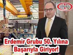 Erdemir Grubu 50. Ylna Baaryla Giriyor!